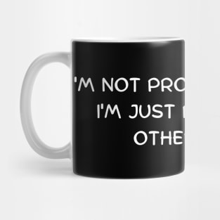 I'm not procrastinating, I'm just prioritizing other tasks Mug